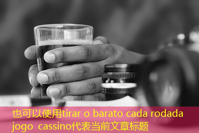 tirar o barato cada rodada jogo cassino tirar o barato cada rodada jogo cassino