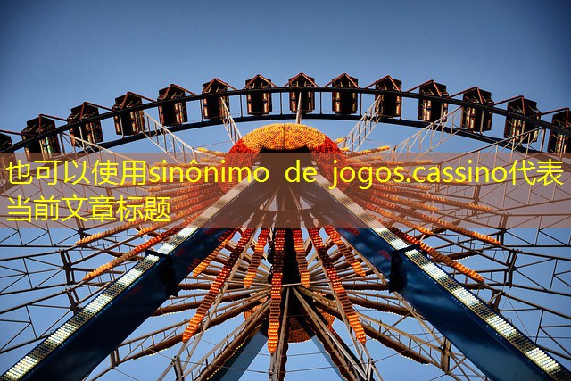 sinônimo de jogos.cassino