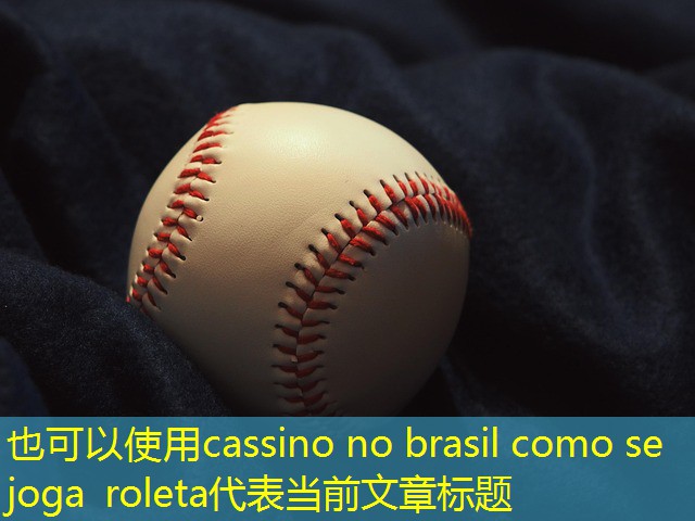 cassino no brasil como se joga roleta cassino no brasil como se joga roleta