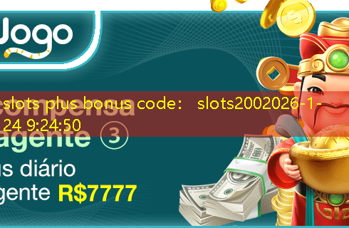slots plus bonus code： slots200