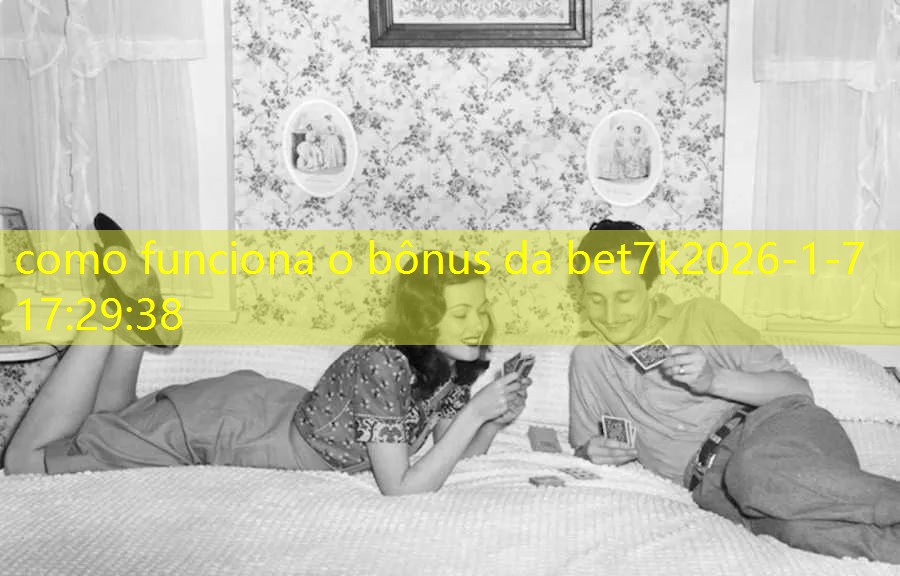como funciona o bônus da bet7k